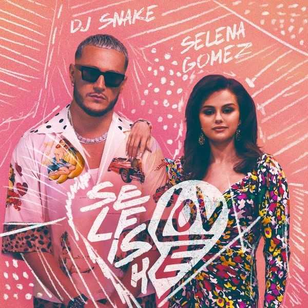 DJ Snake & Selena Gomez  - Selfish Love.jpg