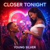 Closer_Tonight_Young_Silver.jpg (1).jpg