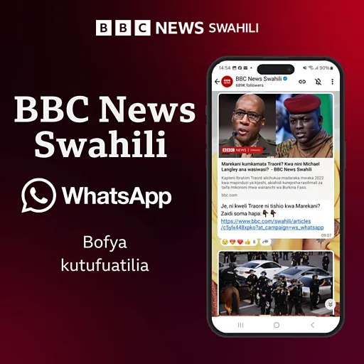 BBC Swahili WhatsApp bofya kutufuatilia