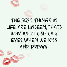 The-best-things-in-life-are-unseen-thats-why-we-close-our-eyes-when-we-kiss-and-dream.jpg