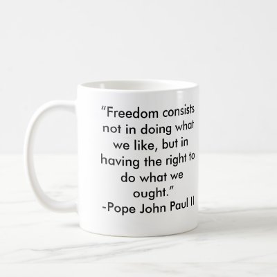 pope_john_paul_ii_freedom_quote_mug-p168488052470407932z85fd_400.jpg