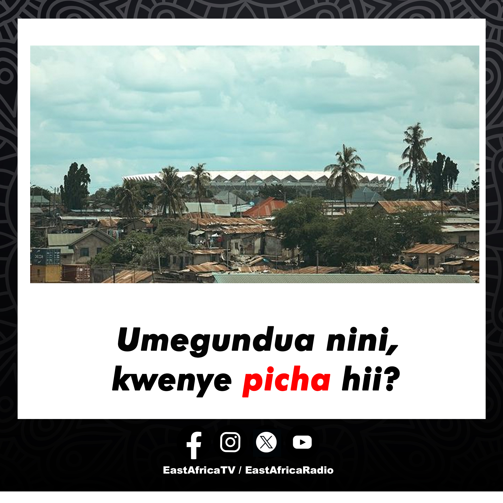 May be an image of text that says 'Umegundua nini, kwenye picha hii? f EastAfricaTV EastAfricaRadio'